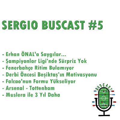 SERGIO BUSCAST #5 | Erhan Önal'a Saygılar, Şampiyonlar Ligi, Fenerbahçe'nin Kısır Döngüsü, Falcao'nun Yükselişi, Arsenal - Tottenham SERGIO BUSCAST #5 | Erhan Önal'a Saygılar, Şampiyonlar Ligi, Fenerbahçe'nin Kısır Döngüsü, Falcao'nun Yükselişi, Arsenal - Tottenham