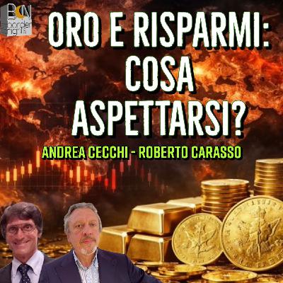 ORO E RISPARMI: COSA ASPETTARSI? - ANDREA CECCHI con ROBERTO CARASSO ORO E RISPARMI: COSA ASPETTARSI? - ANDREA CECCHI con ROBERTO CARASSO