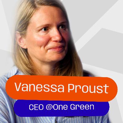 #18 - Vanessa Proust - CEO @One Green - Structurer les finances d’une startup pour séduire les investisseurs