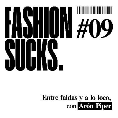 #09 – Entre faldas y a lo loco, con Arón Piper