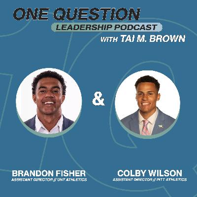 Brandon Fisher (UNT) and Colby Wilson (Pitt) | Former NCAA PGIP Interns - One Question Leadership Podcast