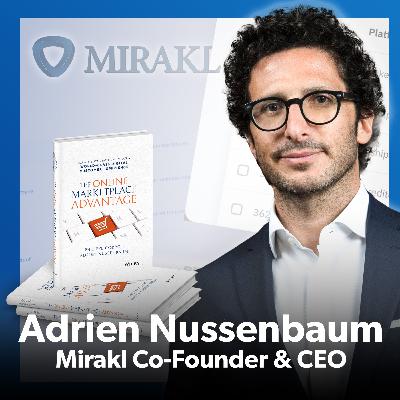 Interview with Adrien Nussenbaum, Mirakl Co-founder and CEO - Marketplace Lessons Learned