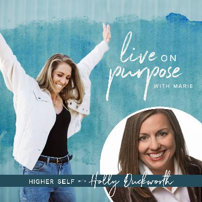 118. Healing & The Higher Self with Holly Duckworth, PHD