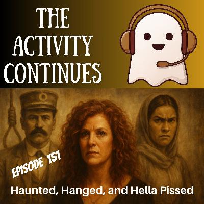 151: Hanged, Haunted, and Hella Pissed