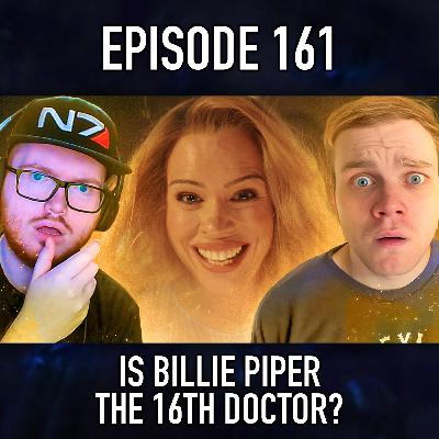 Episode 161: Is Billie Piper The 16th Doctor?