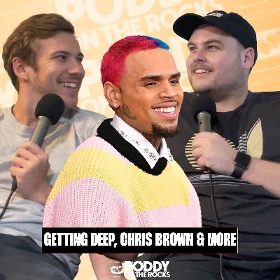 061 - Getting deep, Chris Brown & More...