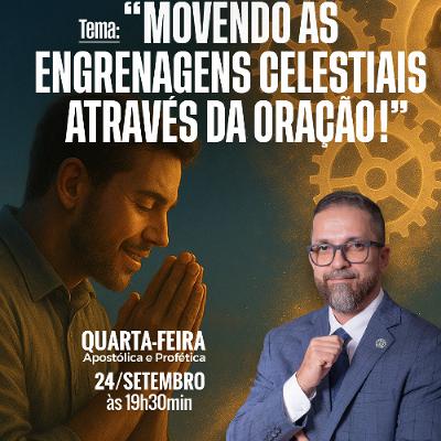 A24MOD66_20250924 - MOVENDO AS ENGRENAGENS CELESTIAIS ATRAVÉS DA ORAÇÃO.