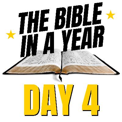 THE BIBLE IN A YEAR: Day 4