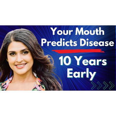 The Dentist: Your Mouth Predicts Disease 10 Years In Advance | Dr Namrata Patel