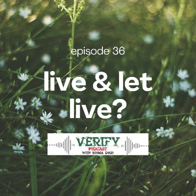 36. LIVE AND LET LIVE ?