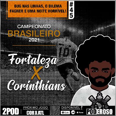 #45 Pós-jogo BR21 Poderoso Pod - Fortaleza X Corinthians #45 Pós-jogo BR21 Poderoso Pod - Fortaleza X Corinthians