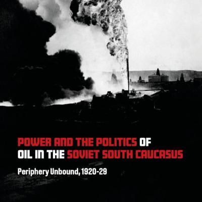 Episode 40: Baku Oil, Bolsheviks and Sovietization in the South Caucasus with Sara Brinegar