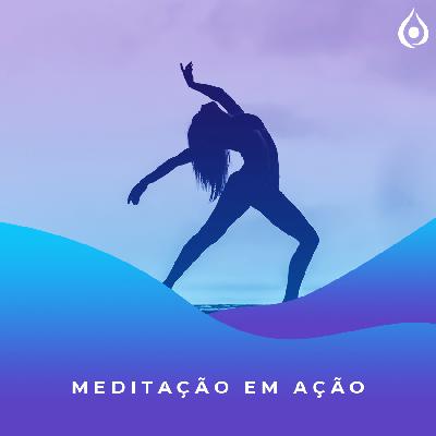 Meditação em Ação Meditação em Ação