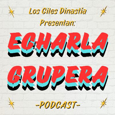 ECHARLA GRUPERA #7 - Especial fin de año | Inquebrantable, problemas familiares, ataques, conflictos