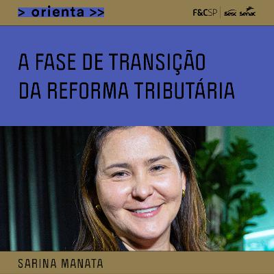 FecomercioSP Orienta | A fase transição da Reforma Tributária FecomercioSP Orienta | A fase transição da Reforma Tributária