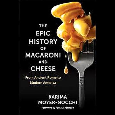 The Epic Journey of Macaroni and Cheese: from Rome to America The Epic Journey of Macaroni and Cheese: from Rome to America