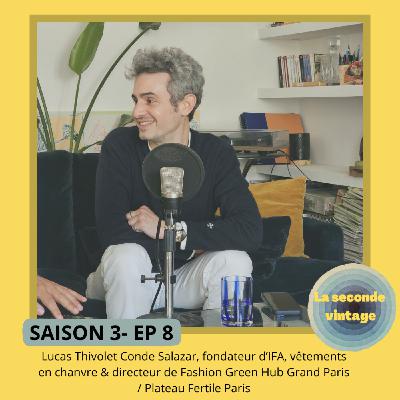 #9 Lucas Thivolet Conde Salazar, visionnaire du chanvre et de la mode durable