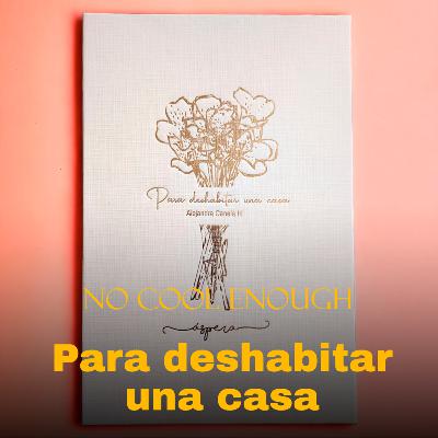 043 "Para deshabitar una casa" con Alejandra Canela H. 043 "Para deshabitar una casa" con Alejandra Canela H.