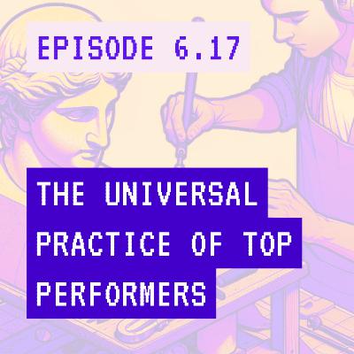 The universal practice of top performers - from artists, athletes to entire organizations