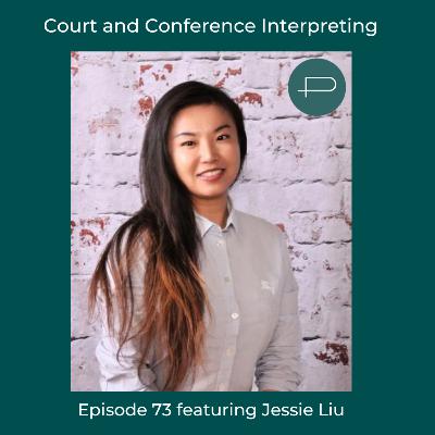 73. Court and Conference Interpreting featuring Jessie Liu