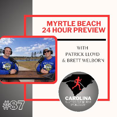 #87: Myrtle Beach 24 Hour Preview with Patrick Lloyd and Brett Welborn #87: Myrtle Beach 24 Hour Preview with Patrick Lloyd and Brett Welborn
