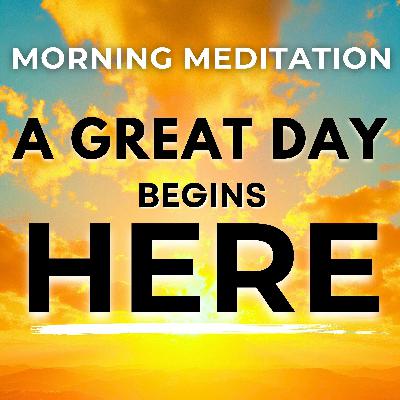 A Great Day Awaits! Morning Meditation for Positive Energy