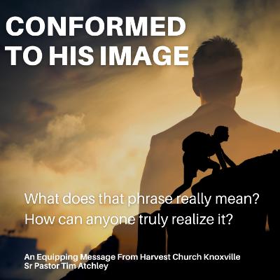Conformed To His Image Conformed To His Image