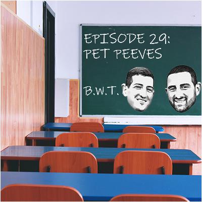 Episode 29: Pet Peeves