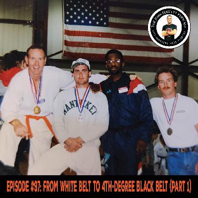 From White Belt to 4th-Degree Black Belt (Part 1)
