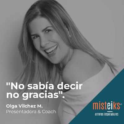 E58+T2 | “No sabía decir no gracias” | Olga Vilchez M.