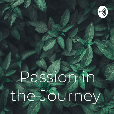 Passion in the Journey