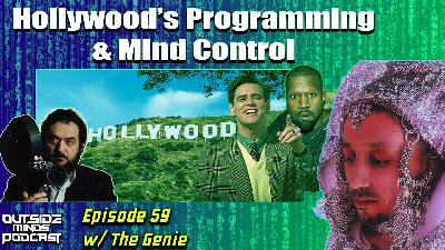 OMP 59 - Hollywood’s Programming & Mind Control w/ The Genie