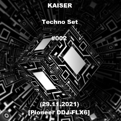 Kaiser - Techno Set #002 (29.11.2021) [Pioneer DDJ-FLX6]