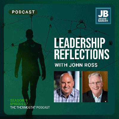 Season 9 Episode 27: Leadership Reflections with John Ross