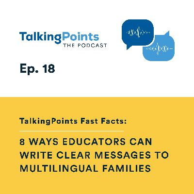 Ep. 18 - 8 Ways Educators can Write Clear Messages for Multilingual Families Ep. 18 - 8 Ways Educators can Write Clear Messages for Multilingual Families