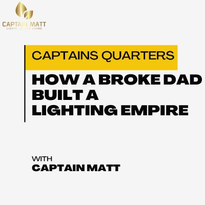 Captains Quarters First Class - How a Broke Dad Built a Lighting Empire | 1 Captains Quarters First Class - How a Broke Dad Built a Lighting Empire | 1
