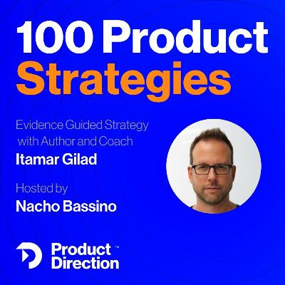 #34: Evidence Guided Strategy with Itamar Gilad #34: Evidence Guided Strategy with Itamar Gilad