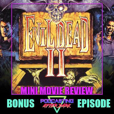 Evil Dead II (1987) Mini-Review with Luna