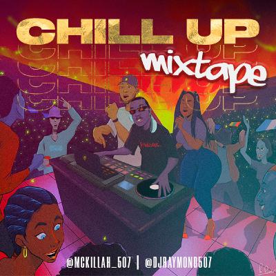 🔊Chill Up MixTape ❌ Djraymond McKillah
