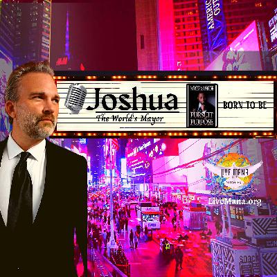 "Born to Be" Joshua 'The World's Mayor'