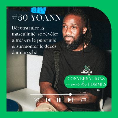 #50 Yoann : Déconstruire la masculinité, se révéler à travers la paternité & surmonter le décès d’un proche