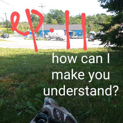 episode 11: the burden of explanation
