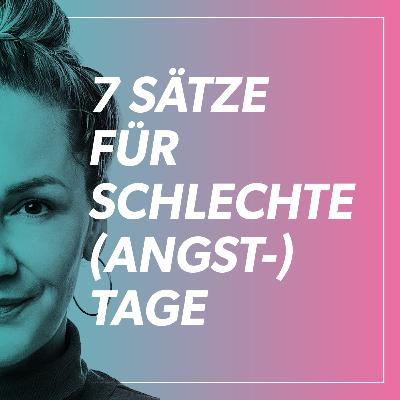 7 Sätze, die dir an schlechten Angst- und Stress-Tagen helfen