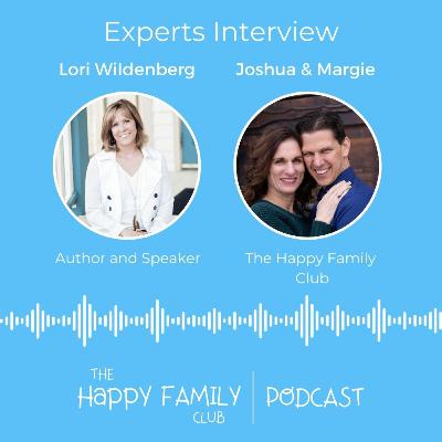 Expert Interview - Lori Wildenberg: Foster Deep Connections in Your Family