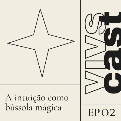 #2 A intuição como bússola mágica #2 A intuição como bússola mágica