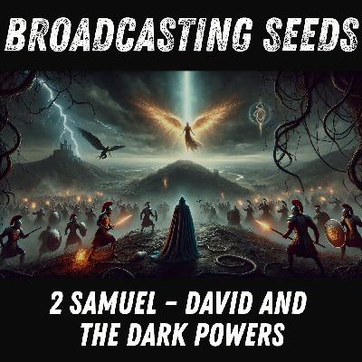 2 Samuel – David and the Dark Powers 2 Samuel – David and the Dark Powers