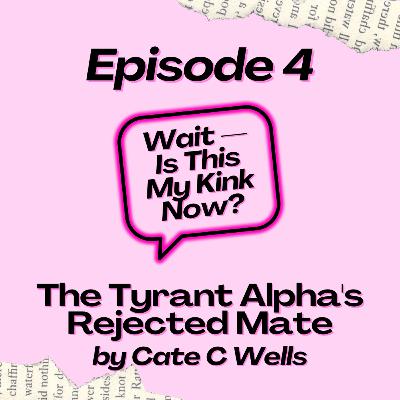 Episode 4: The Tyrant Alpha's Rejected Mate Episode 4: The Tyrant Alpha's Rejected Mate