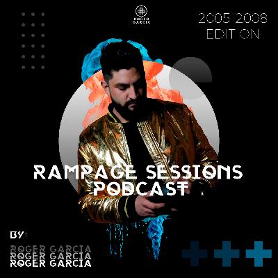 Rampage Sessions Podcast Vol. 16 2005-2008 EDITION