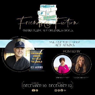 Friends & Fiction with Ace Atkins