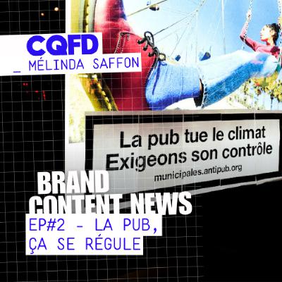 La pub, ça se régule I CQFD EP.2